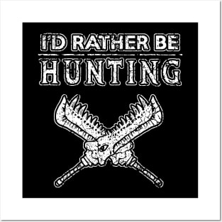 I'd Rather be Hunting Posters and Art